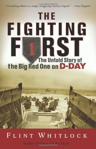 Flint Whitlock/The Fighting First@ The Untold Story of the Big Red One on D-Day@Revised